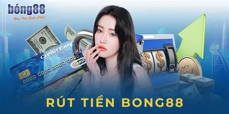 Rút Tiền Bong88 - Hướng Dẫn Từ A Đến Z Cho Tân Binh